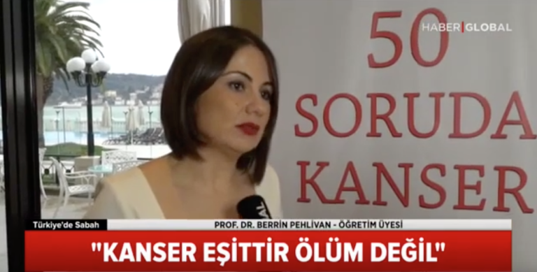 BAU Öğr. Prof. Doktor Berrin Pehlivan Haber Global’de : ”50 Soruda Kanser”